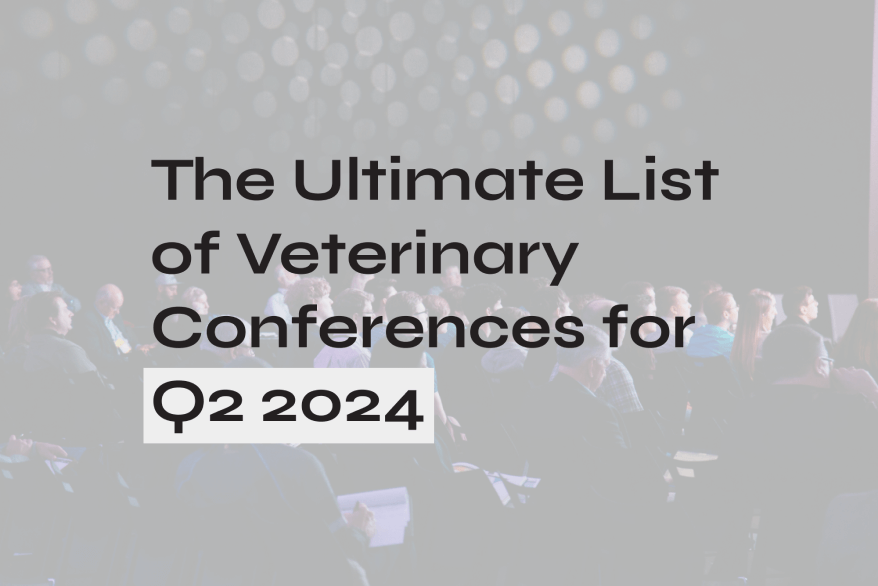 Veterinary CE: The Ultimate List of Veterinary Conferences for Q2 2024